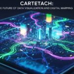 Cartetach: The Future of Data Visualization and Digital Mapping